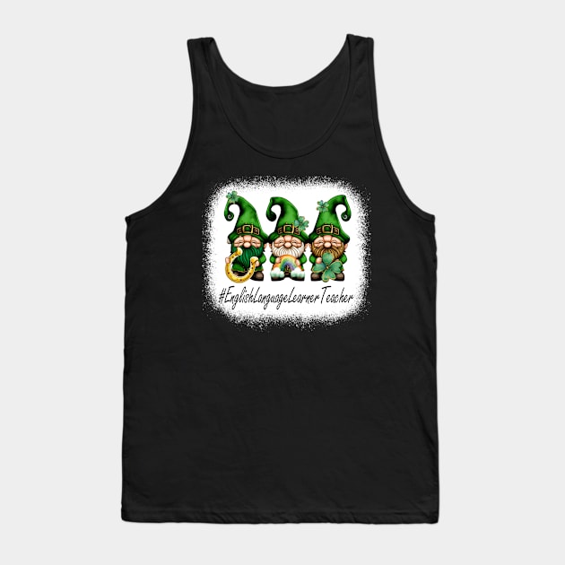 English Language Learner Teacher Gnomes St Patrick's Day Tank Top by TeeaxArt